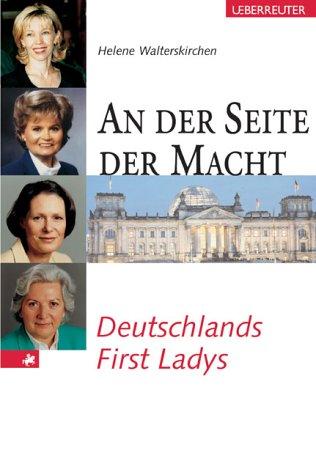 Cover for An der Seite der Macht. Deutschlands First Ladys.