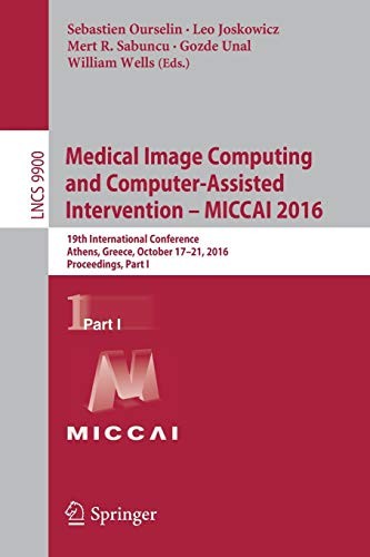 Cover for Medical Image Computing and Computer-Assisted Intervention – MICCAI 2016