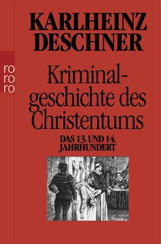 Cover for Kriminalgeschichte des Christentums. Das 13. und 14. Jahrhundert. 7. Band.