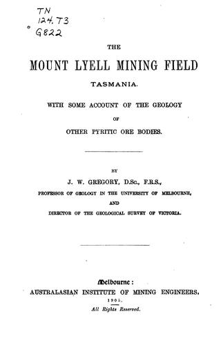 Cover for The Mount Lyell Mining Field, Tasmania: With Some Account of the Geology of ...