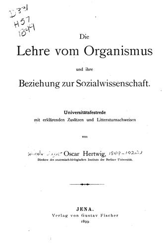 Cover for Die Lehre vom Organismus und ihre Beziehung zur Sozialwissenschaft: Universitätsfestrede mit ...