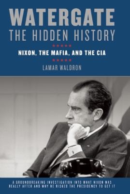 Cover for Watergate The Hidden History Nixon The Mafia And The Cia
