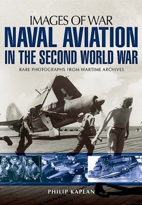 Cover for Naval Aviation In The Second World War Rare Photographs From Wartime Archives