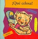 Cover for Que Celosa! / So Jealous! (Mi Primera Sopa De Libros/My First Soup of Books)