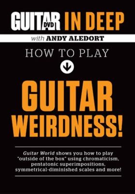 Cover for Guitar World In Deep How To Play Guitar Weirdness