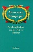 Cover for Als es noch Könige gab. Forschungsberichte aus der Welt der Märchen.