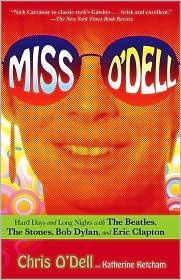 Cover for Miss O'Dell: My Hard Days and Long Nights with the Beatles, the Stones, Bob Dylan, Eric Clapton and the Women They Loved