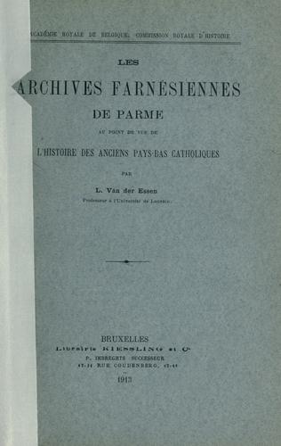 Cover for Archives farnésiennes de Parme au point de vue de l'histoire des anciens Pays-Bas catholiques.