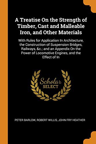 Cover for A Treatise on the Strength of Timber, Cast and Malleable Iron, and Other Materials