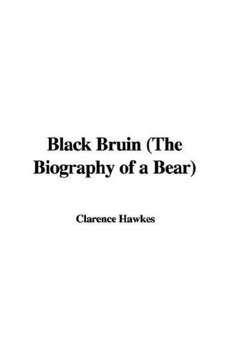 Cover for Black Bruin (The Biography of a Bear)