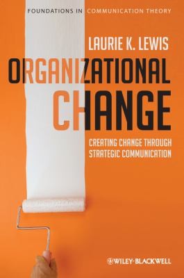 Cover for Organizational Change Creating Change Through Strategic Communication