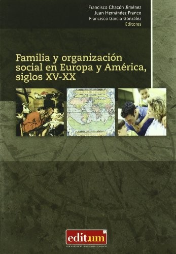 Cover for Familia y Organización Social en Europa y América, Siglos Xv-Xx