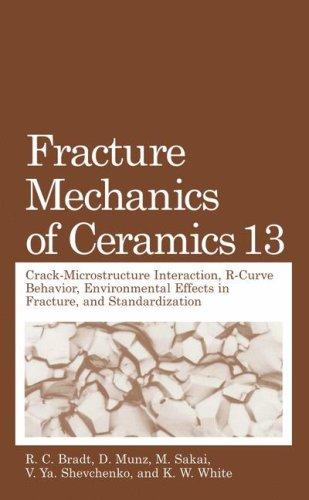 Cover for Fracture Mechanics of Ceramics, Volume 13 - Crack-Microstructure Interaction, R-Curve Behavior,