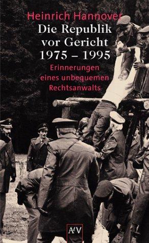 Cover for Die Republik vor Gericht 1975-1995. Erinnerungen eines unbequemen Rechtsanwalts.