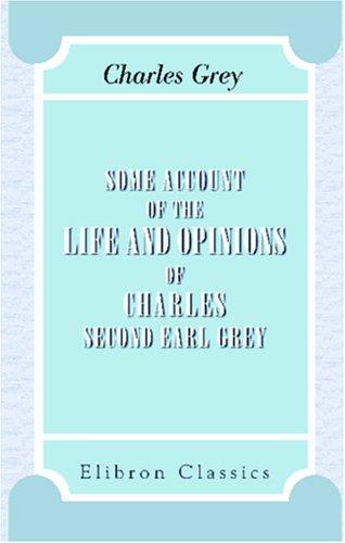 Cover for Some Account of the Life and Opinions of Charles, second Earl Grey