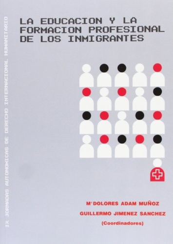 Cover for La educación y la formación profesional de los inmigrantes. IX Jornadas Autonómicas de Derecho Internacional Comunitario