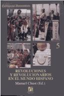 Cover for Revoluciones y revolucionarios en el mundo hispano