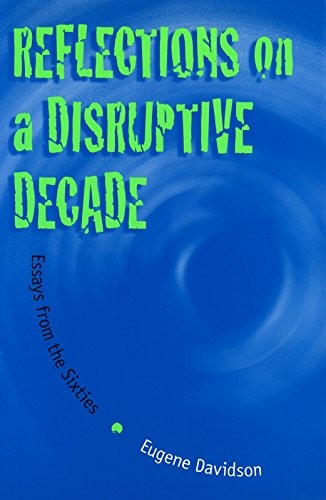 Cover for Reflections on a Disruptive Decade: Essays from the Sixties
