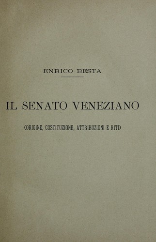 Cover for Il senato veneziano (origine, costituzione, attribuzioni e riti.)