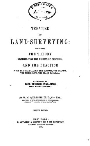 Cover for A Treatise on Land-surveying: Comprising the Theory Developed from Five ...