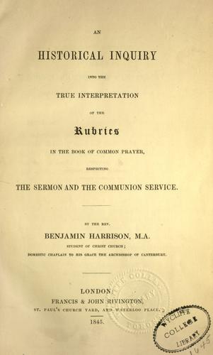 Cover for An historical inquiry into the true interpretation of the rubrics in the Book of common prayer, respecting the sermon and the communion service.