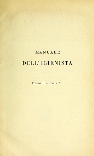 Cover for Manuale dell'igienista ad uso di ufficiali sanitari, medici provinciali, ingegneri chimici e veterinari igienisti, uffici e laboratori d'igiene