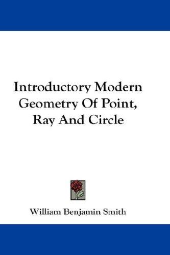 Cover for Introductory Modern Geometry Of Point, Ray And Circle