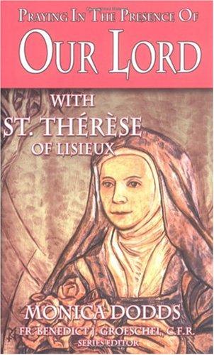 Cover for Praying in the Presence of Our Lord With St. Therese of Lisieux (Praying in the Presence)