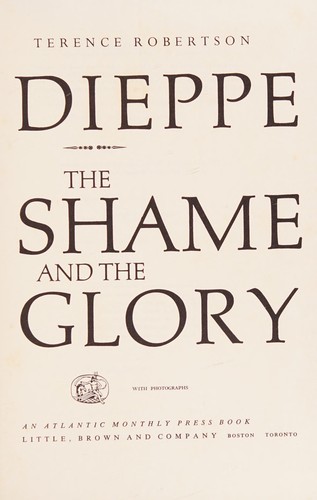 Cover for Dieppe: the shame and the glory.