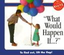 Cover for "What Would Happen If...?" (Klutz)