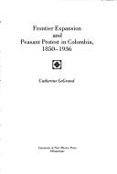 Cover for Frontier expansion and peasant protest in Colombia, 1850-1936
