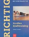 Cover for Richtig Sanftes Krafttraining.