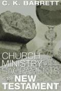 Cover for Church, Ministry, & Sacraments in the New Testament
