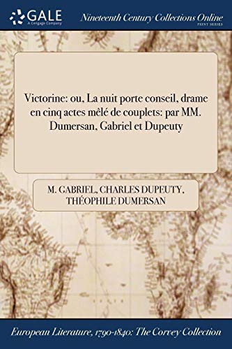 Cover for Victorine : ou, La nuit porte conseil, drame en cinq actes mêlé de couplets