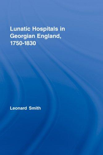 Cover for Lunatic Hospitals in Georgian England, 1750-1830
