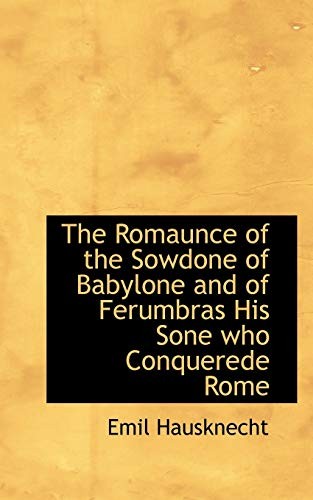 Cover for The Romaunce of the Sowdone of Babylone and of Ferumbras His Sone who Conquerede Rome