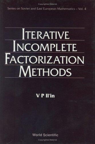 Cover for Iterative Incomplete Factorization Methods (Series on Soviet and East European Maths, Vol 4) (Series on Soviet and East European Maths, Vol 4)