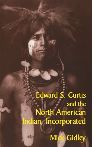 Cover for Edward S. Curtis and the North American Indian, incorporated