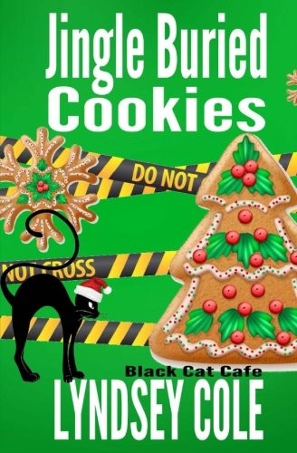 Cover for Jingle Buried Cookies (Black Cat Cafe Cozy Mystery Series) (Volume 9)