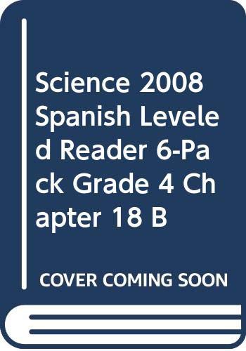Cover for SCIENCE 2008 SPANISH LEVELED READER 6-PACK GRADE 4 CHAPTER 18 B