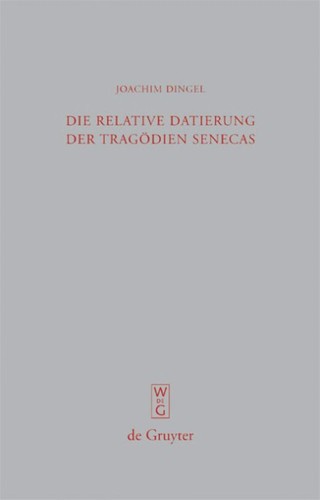Cover for Die relative Datierung der Tragödien Senecas