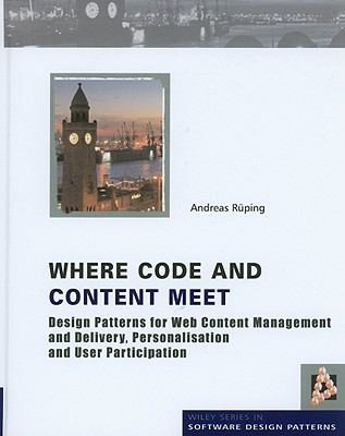 Cover for Where Code And Content Meet Design Patterns For Web Content Management And Delivery Personalisation And User Participation
