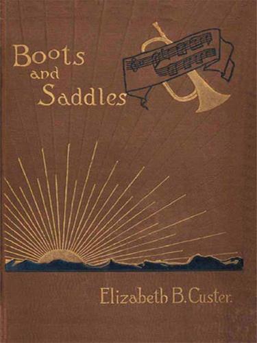 Cover for Boots and Saddles: or Life in Dakota with General Custer