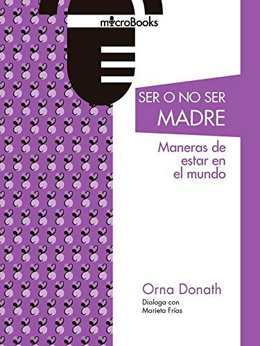 Cover for Ser o no ser madres. Maneras de estar en el mundo