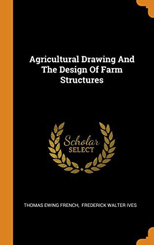 Cover for Agricultural Drawing And The Design Of Farm Structures