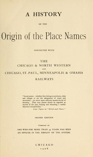 Cover for A history of the origin of the place names connected with the Chicago & North Western and Chicago, St. Paul, Minneapolis & Omaha railways ...