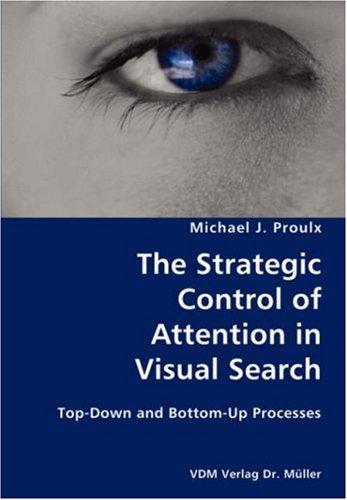Cover for The Strategic Control of Attention in Visual Search- Top-Down and Bottom-Up Processes