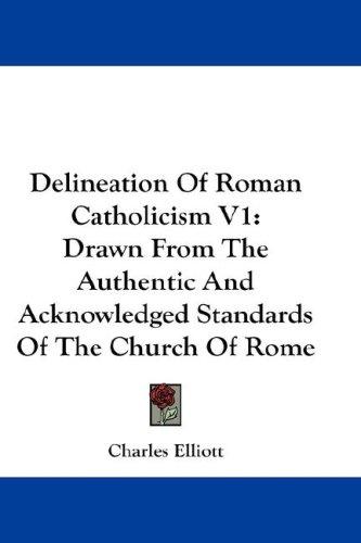 Cover for Delineation Of Roman Catholicism V1