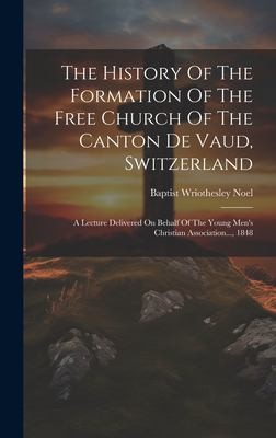 Cover for History of the Formation of the Free Church of the Canton de Vaud, Switzerland