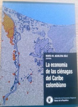 Cover for La economía de las ciénagas del Caribe Colombiano (1. ed.) (2011)